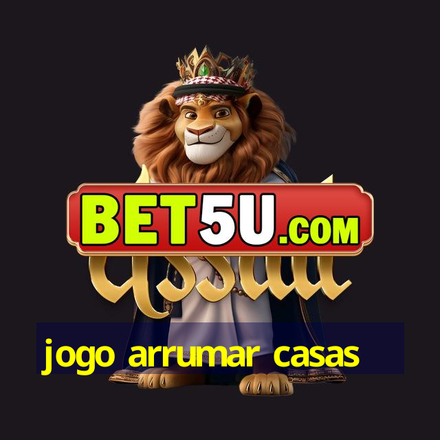 jogo arrumar casas